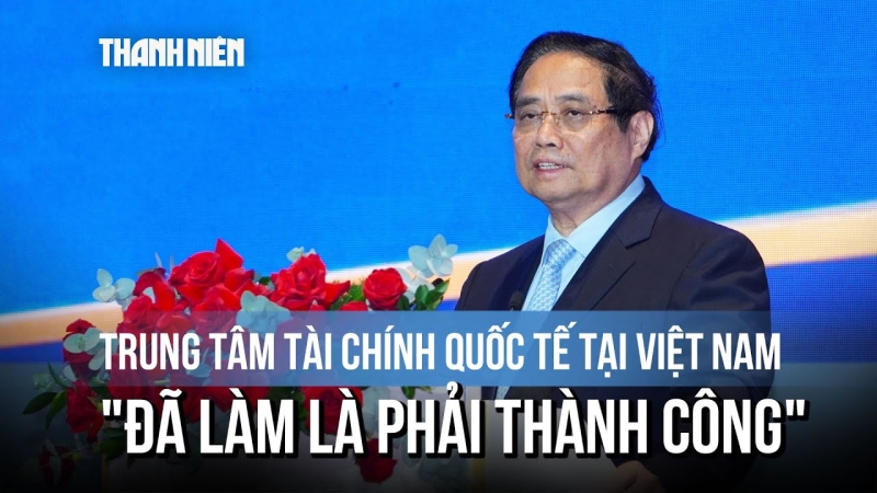 Prime Minister Pham Minh Chinh Joins Conference on Establishing an International Financial Center in Vietnam
